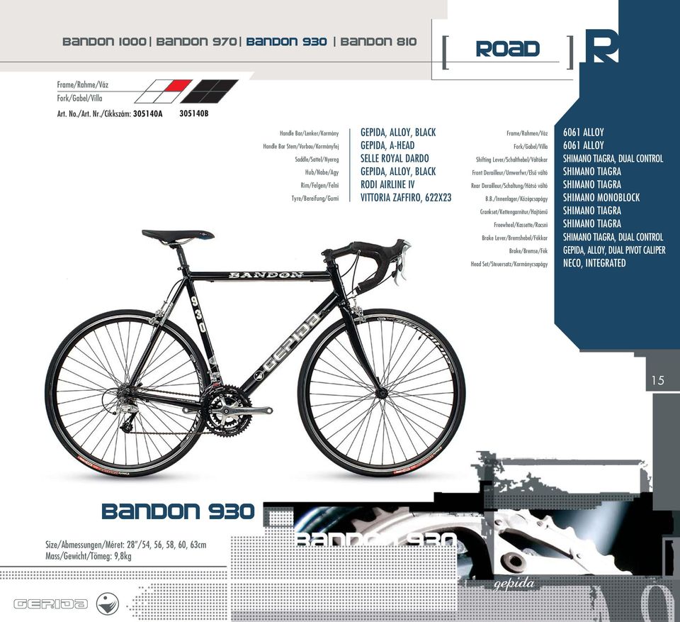 ZAFFIRO, 622X23 Front Derailleur/Umwerfwr/Elsô váltó SHIMANO TIAGRA, DUAL CONTROL SHIMANO TIAGRA SHIMANO TIAGRA SHIMANO MONOBLOCK