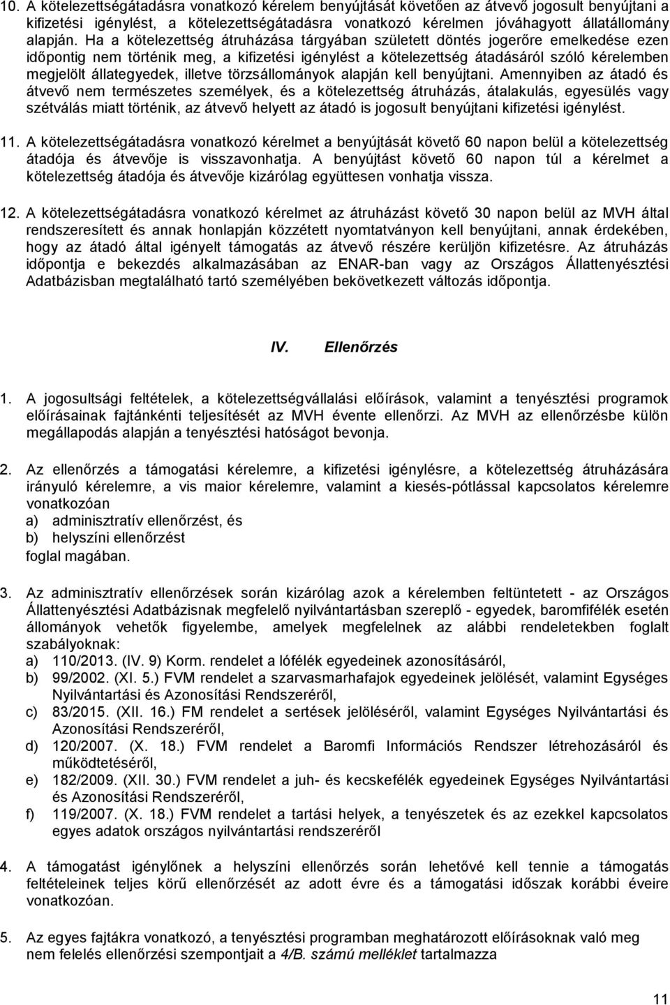 állategyedek, illetve törzsállományok alapján kell benyújtani.