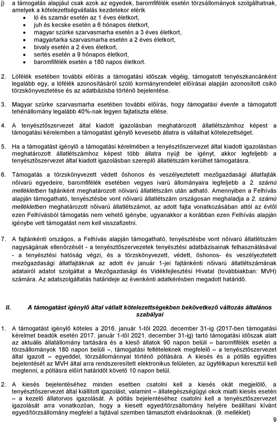 életkort, baromfifélék esetén a 180 napos életkort. 2.