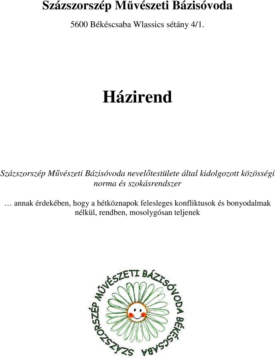 kidolgozott közösségi norma és szokásrendszer annak érdekében, hogy a