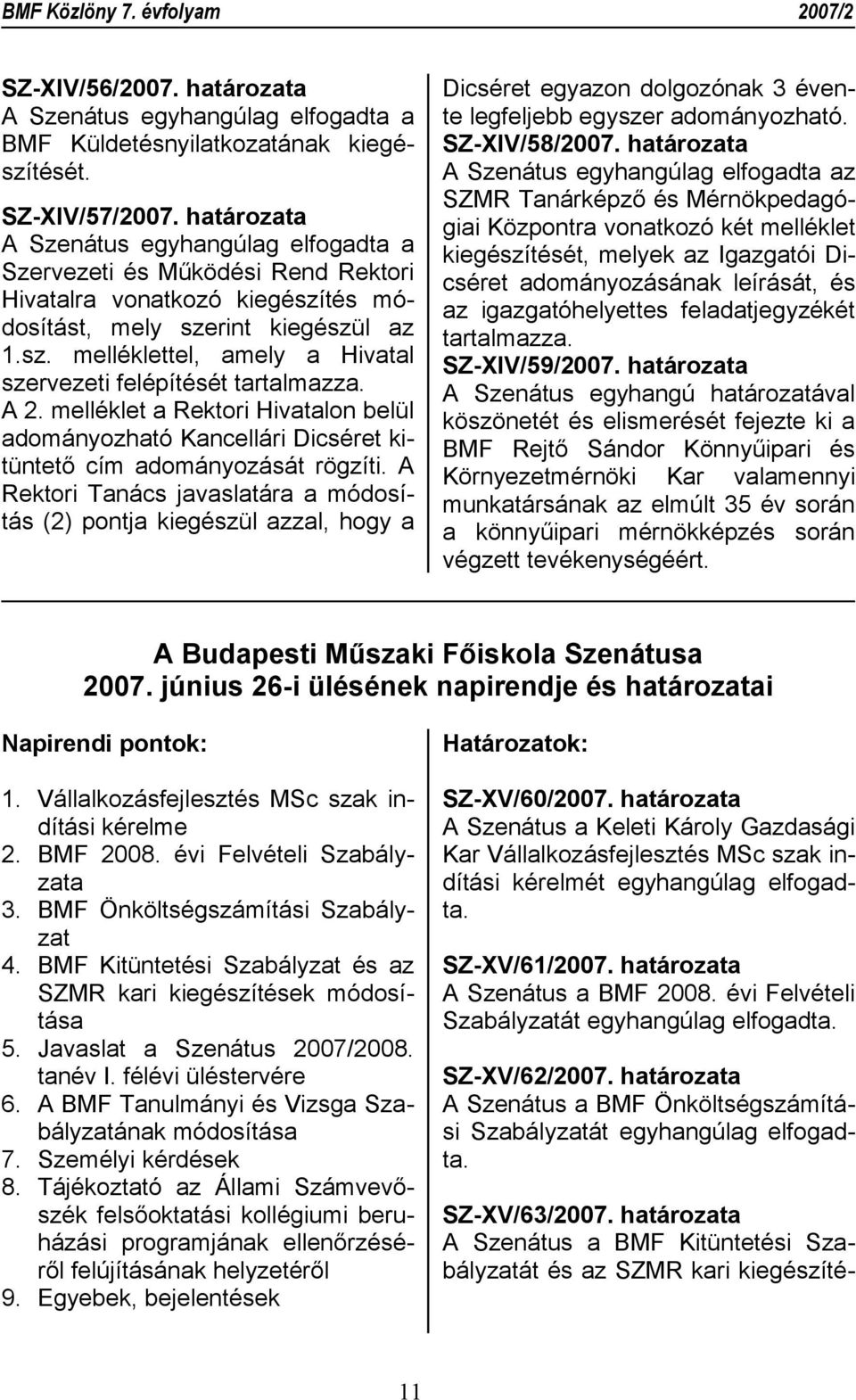 melléklet a Rektori Hivatalon belül adományozható Kancellári Dicséret kitüntető cím adományozását rögzíti.