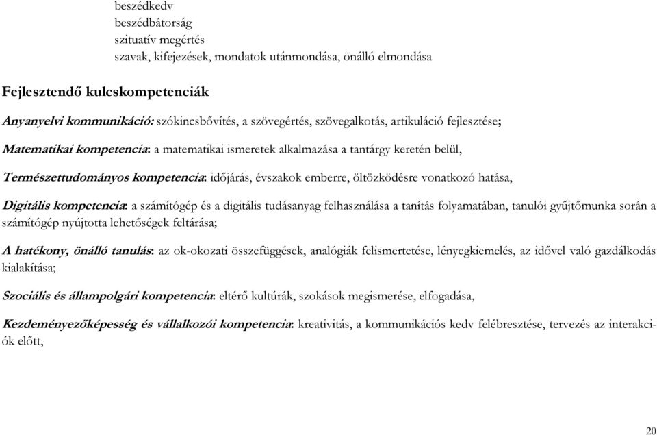öltözködésre vonatkozó hatása, Digitális kompetencia: a számítógép és a digitális tudásanyag felhasználása a tanítás folyamatában, tanulói gyűjtőmunka során a számítógép nyújtotta lehetőségek
