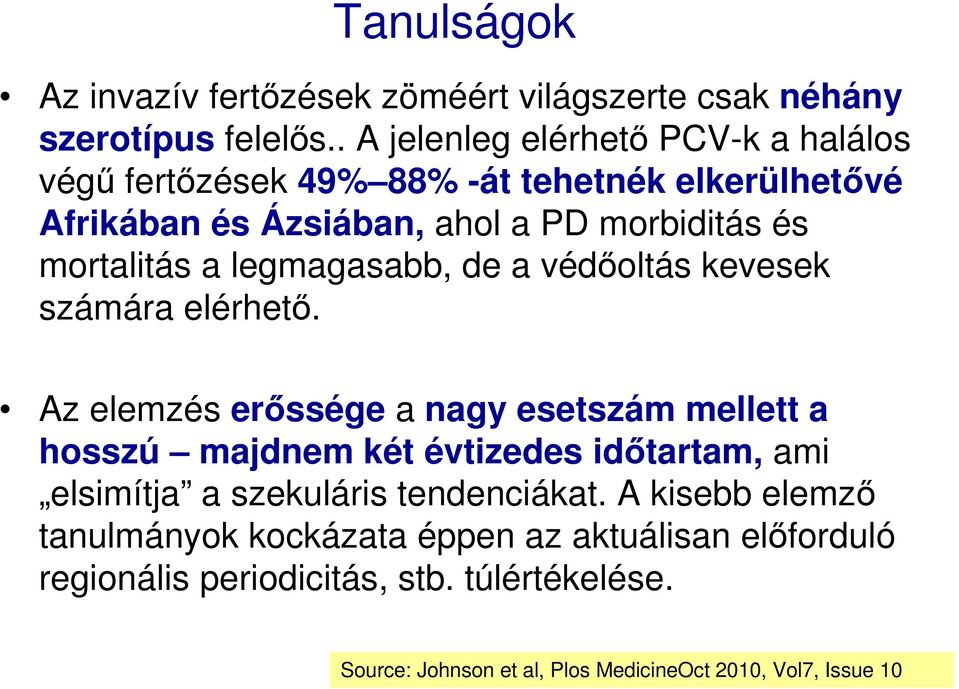 a legmagasabb, de a védőoltás kevesek számára elérhető.