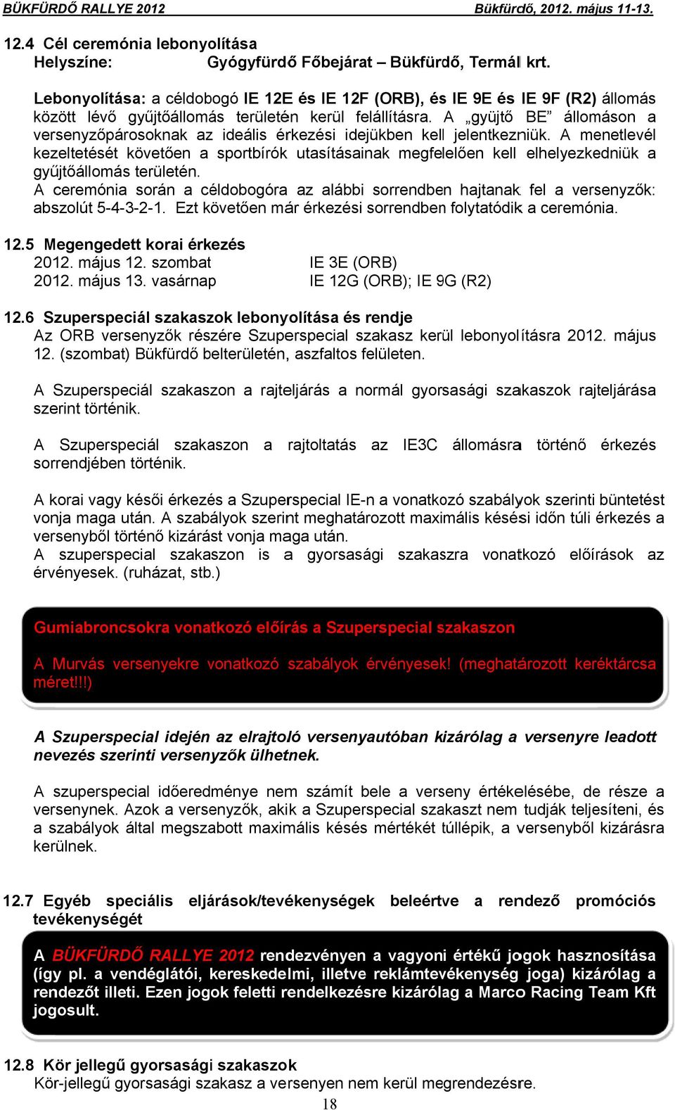 A gyüjtő BE állomáson a versenyzőpárosoknak az ideális érkezési idejükben kell jelentkezniük.
