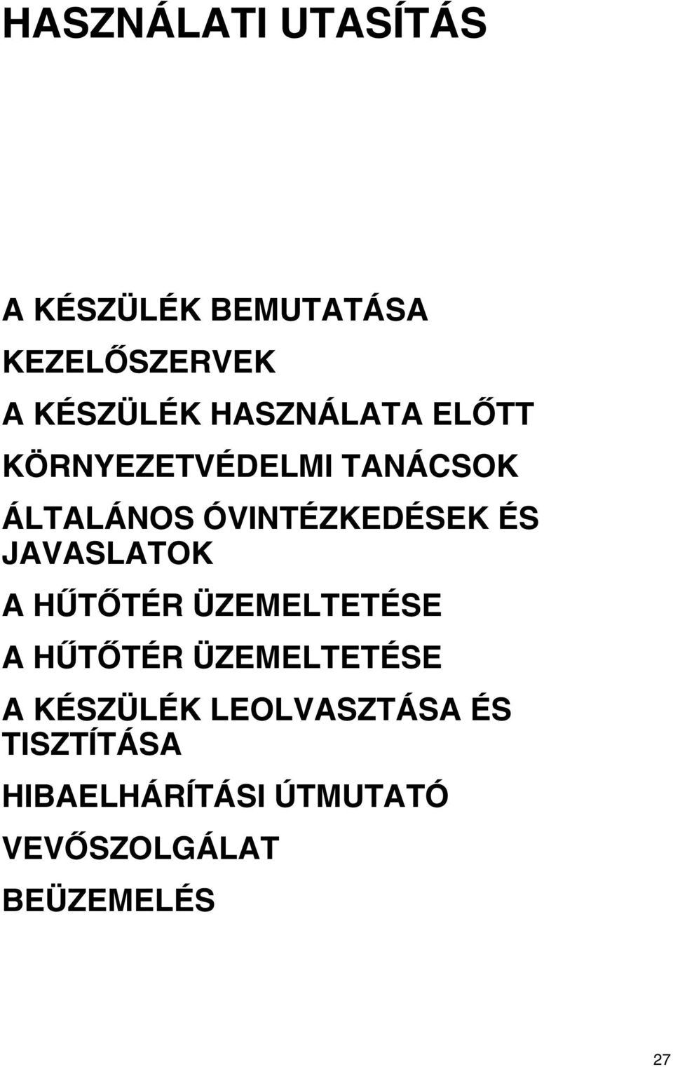 JAVASLATOK A HŰTŐTÉR ÜZEMELTETÉSE A HŰTŐTÉR ÜZEMELTETÉSE A KÉSZÜLÉK