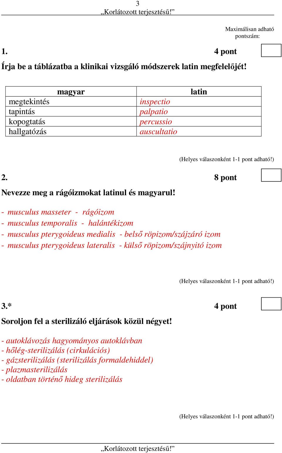 8 pont Nevezze meg a rágóizmokat latinul és magyarul!
