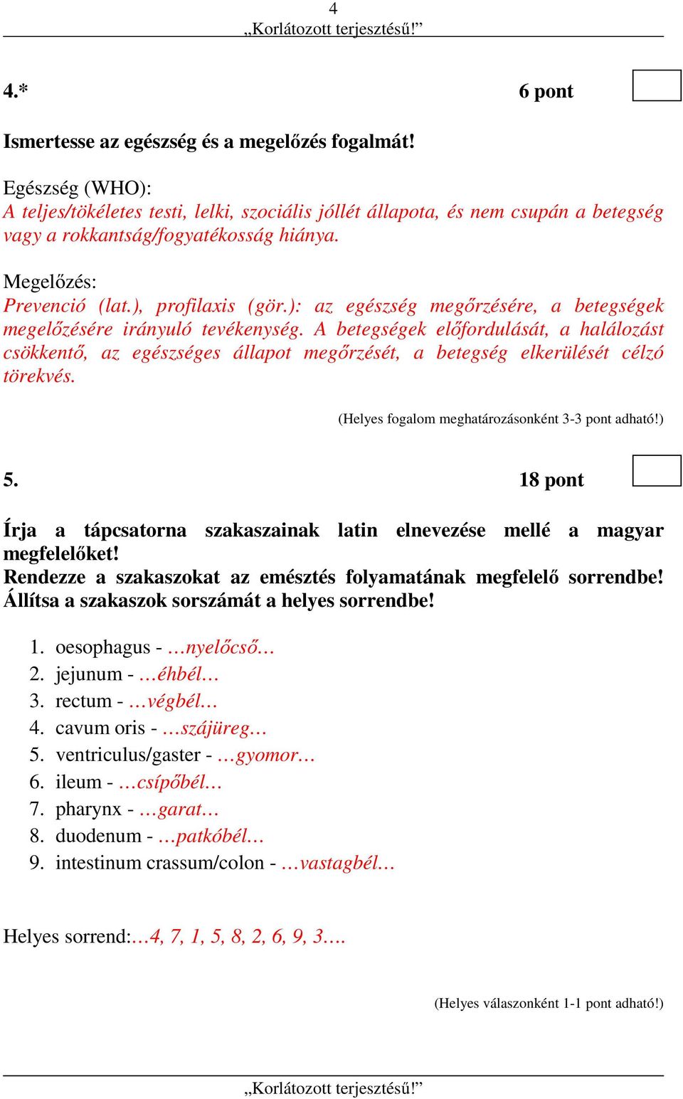 ): az egészség megőrzésére, a betegségek megelőzésére irányuló tevékenység. A betegségek előfordulását, a halálozást csökkentő, az egészséges állapot megőrzését, a betegség elkerülését célzó törekvés.