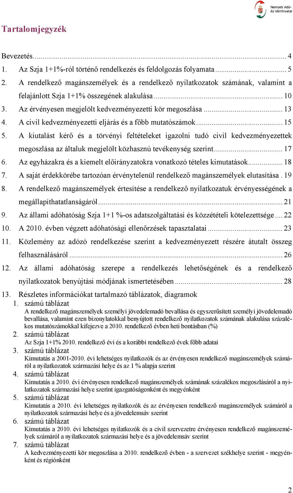 A civil kedvezményezetti eljárás és a főbb mutatószámok... 15 5.