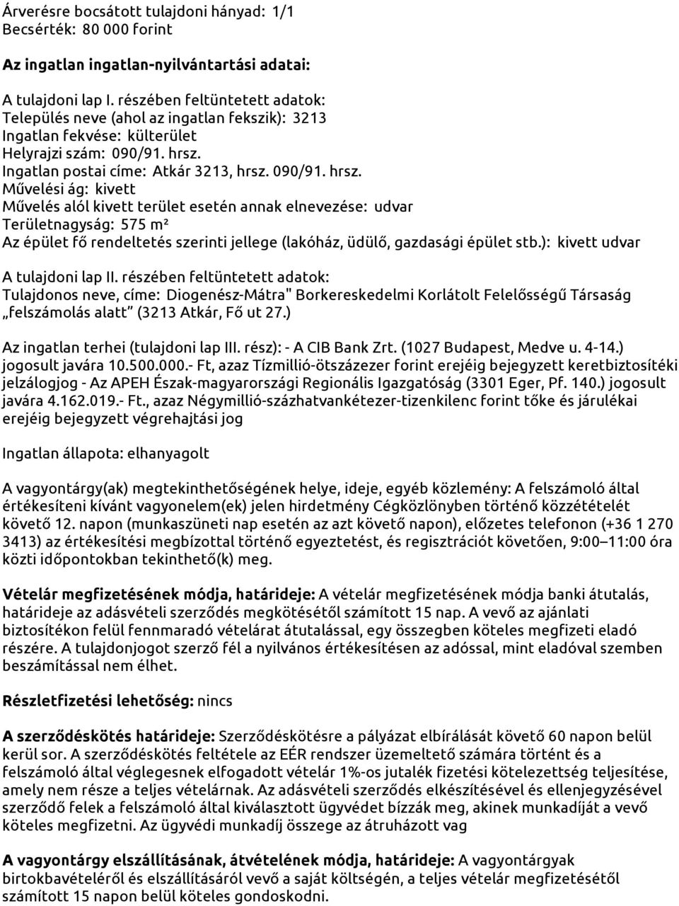 Ingatlan postai címe: Atkár 3213, hrsz.