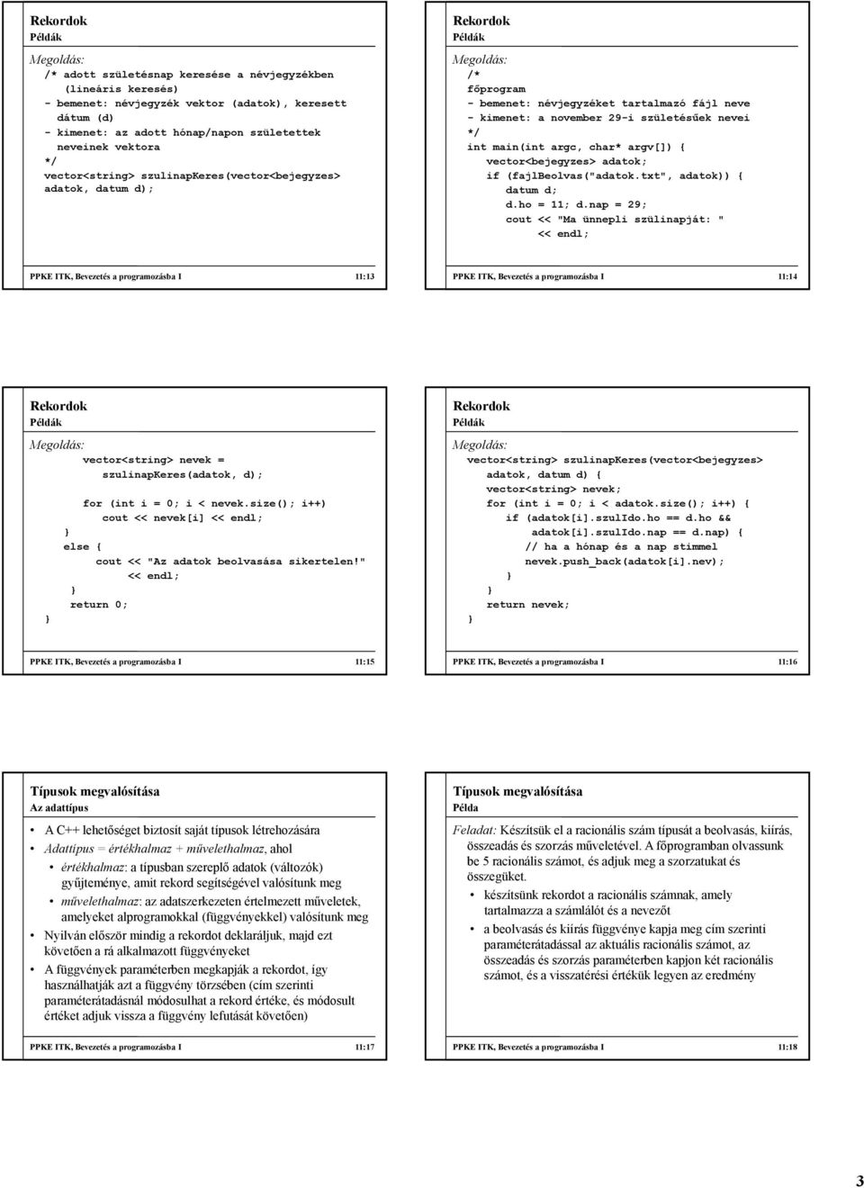 argv[]) { vector<bejegyzes> adatok; if (fajlbeolvas("adatok.txt", adatok)) { datum d; d.ho = 11; d.