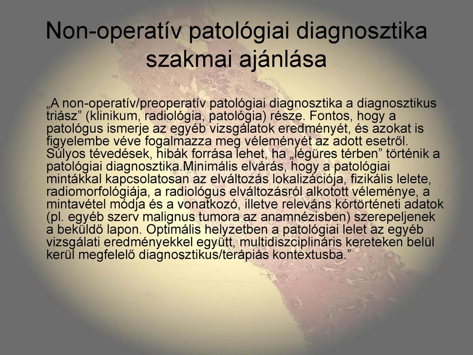 Súlyos tévedések, hibák forrása lehet, ha légüres térben történik a patológiai diagnosztika.