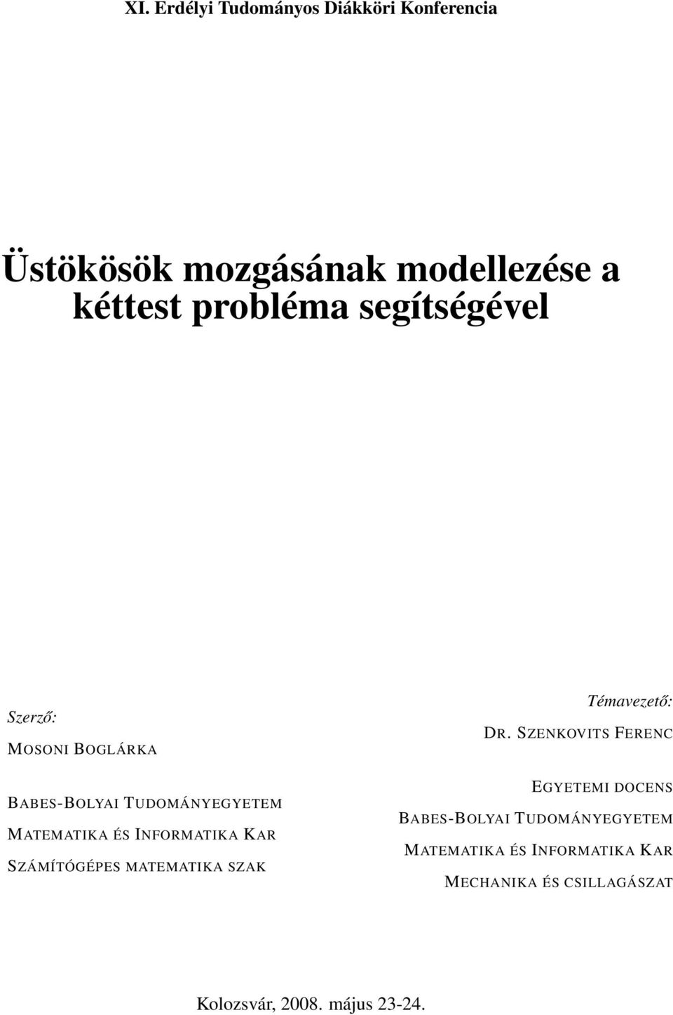 SZÁMÍTÓGÉPES MATEMATIKA SZAK Témavezető: DR.