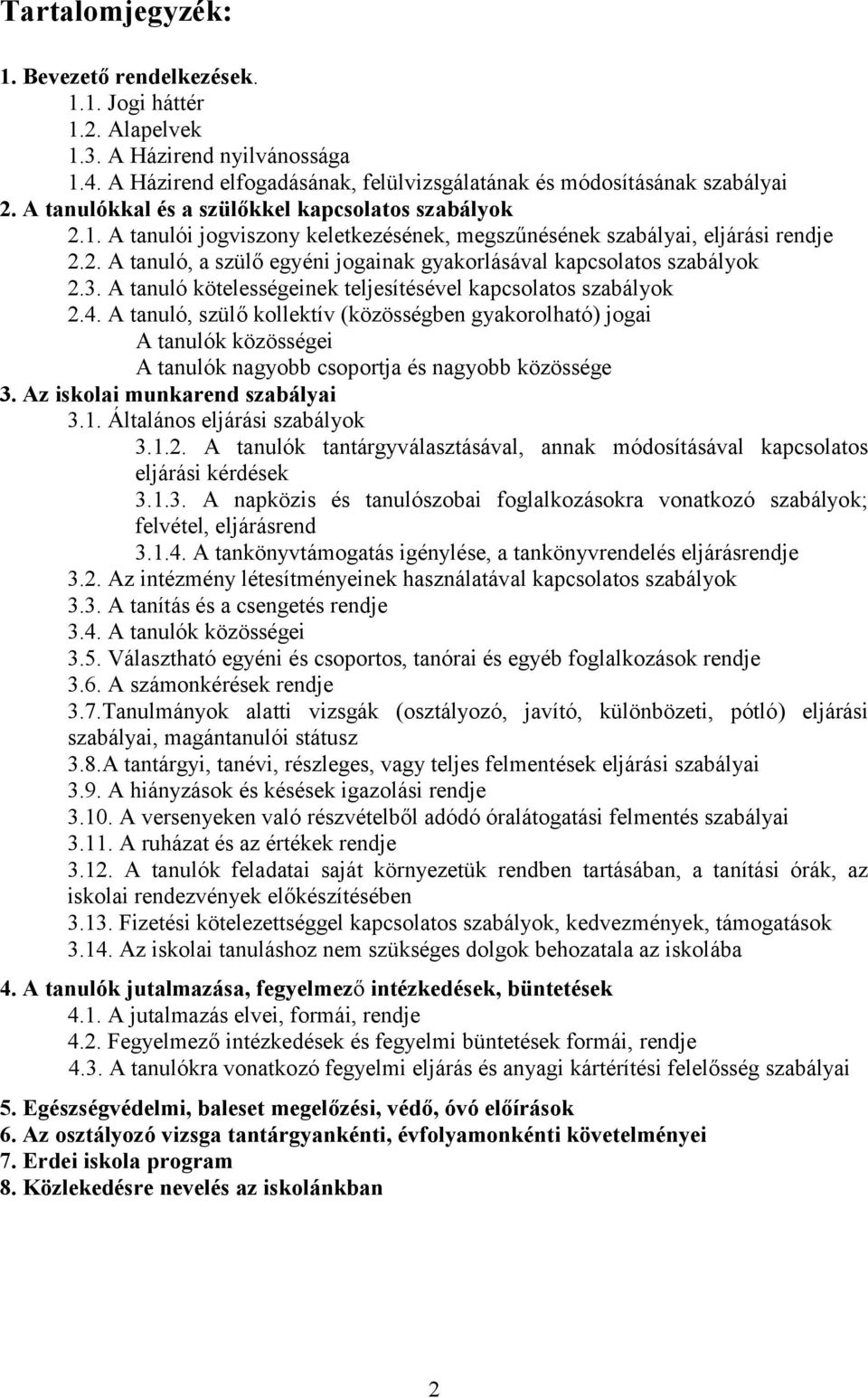 3. A tanuló kötelességeinek teljesítésével kapcsolatos szabályok 2.4.