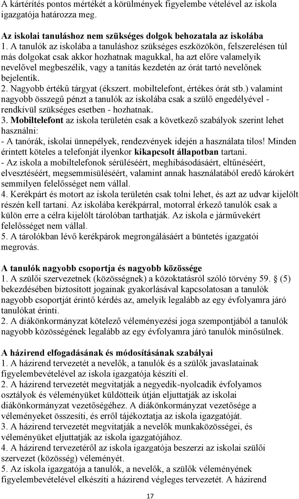 tartó nevelőnek bejelentik. 2. Nagyobb értékű tárgyat (ékszert. mobiltelefont, értékes órát stb.