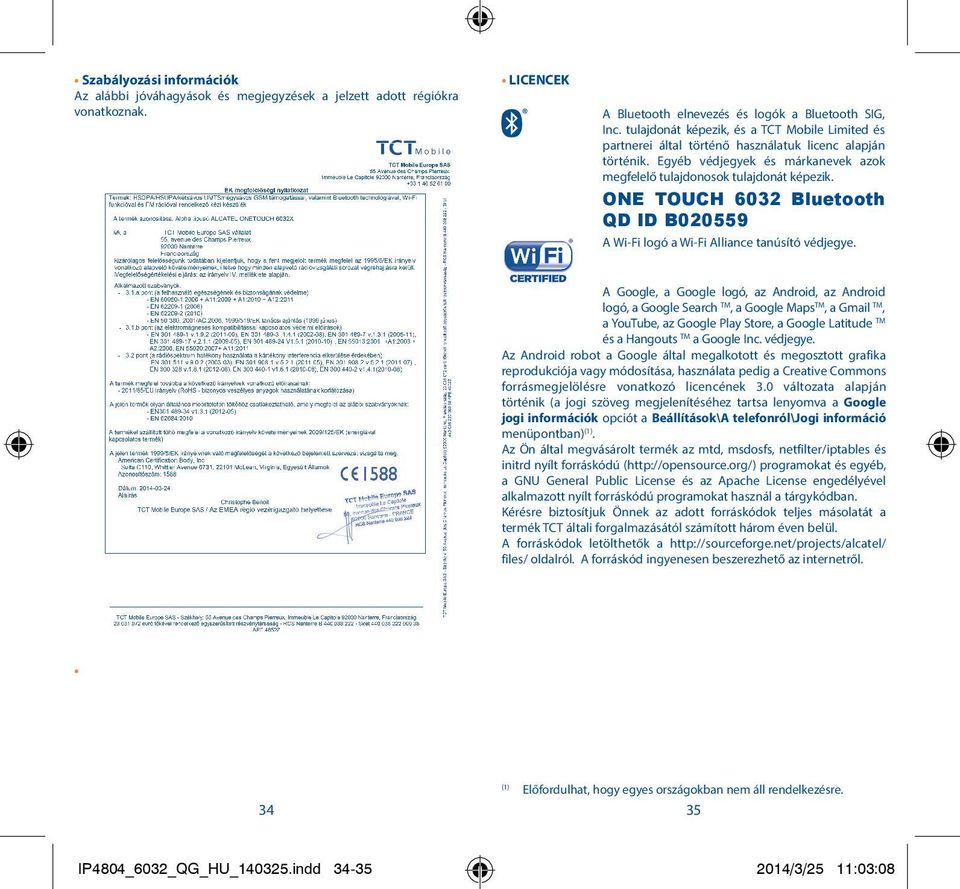 ONE TOUCH 6032 Bluetooth QD ID B020559 A Wi-Fi logó a Wi-Fi Alliance tanúsító védjegye.