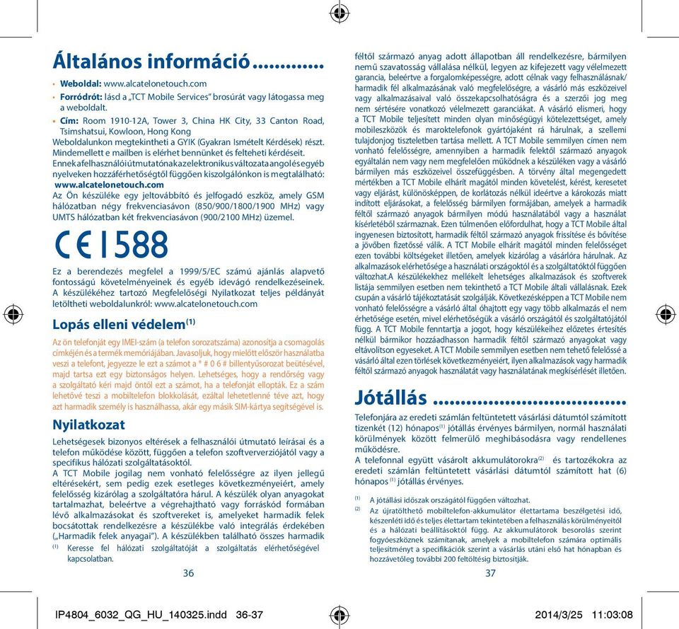 Mindemellett e mailben is elérhet bennünket és felteheti kérdéseit.