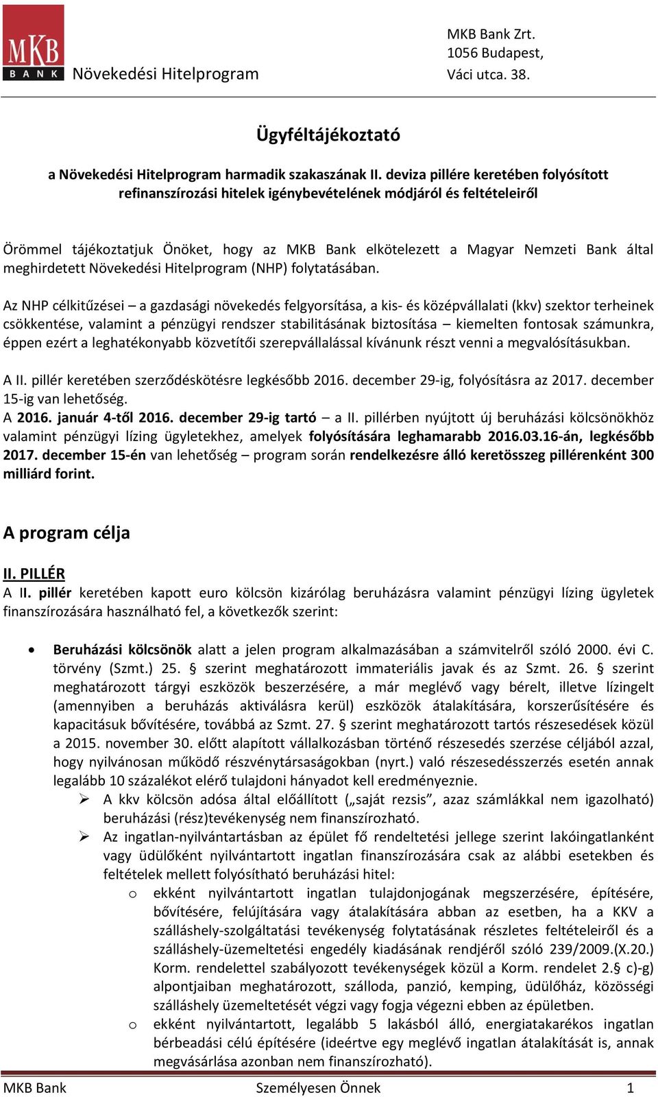 meghirdetett Növekedési Hitelprogram (NHP) folytatásában.