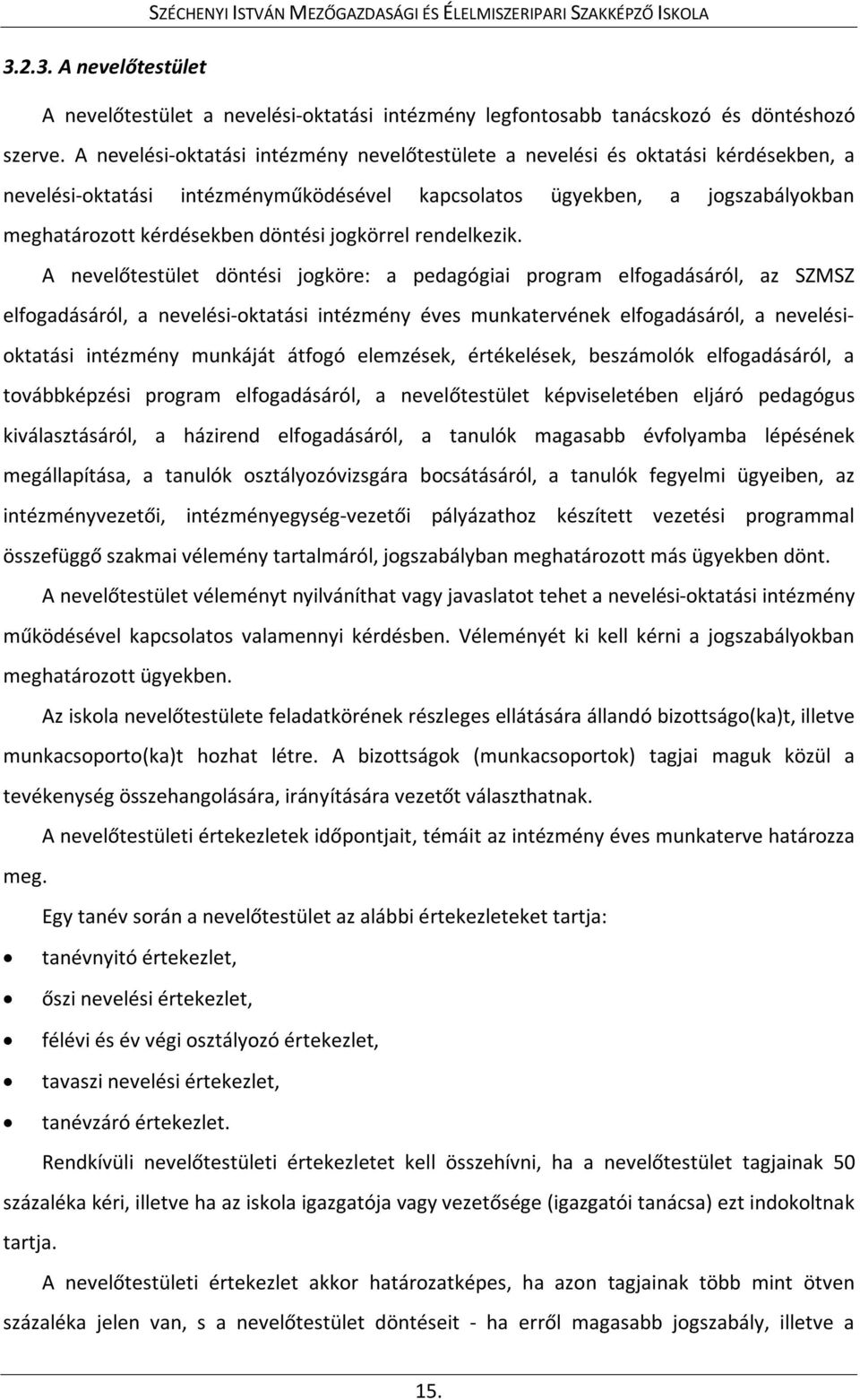 jogkörrel rendelkezik.