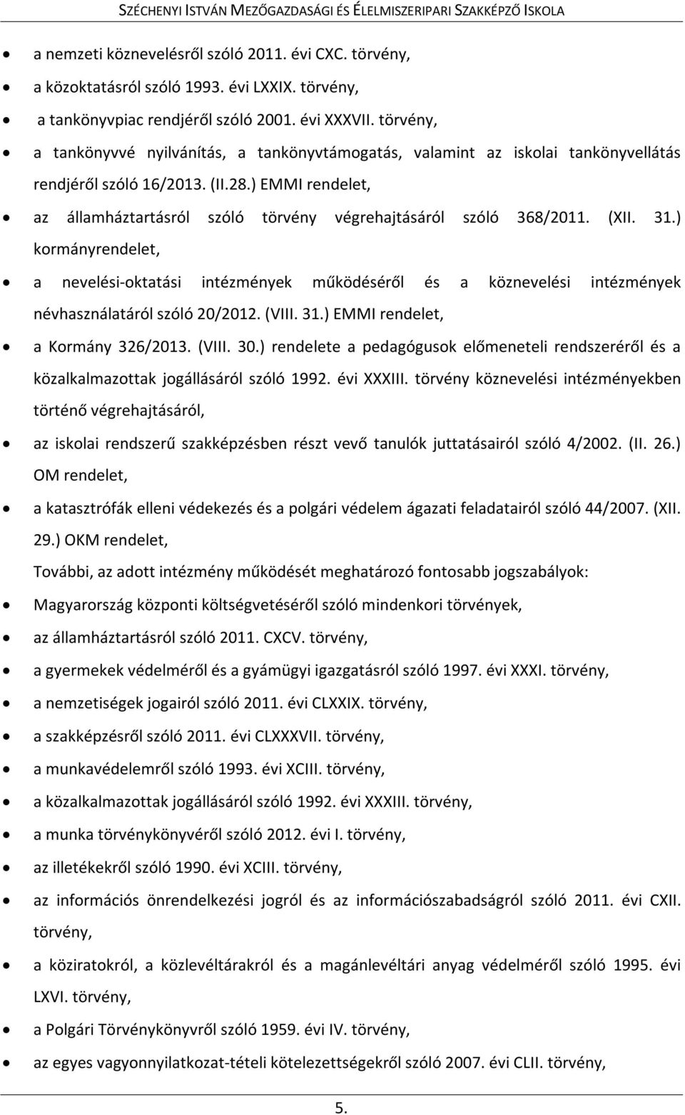 ) EMMI rendelet, az államháztartásról szóló törvény végrehajtásáról szóló 368/2011. (XII. 31.