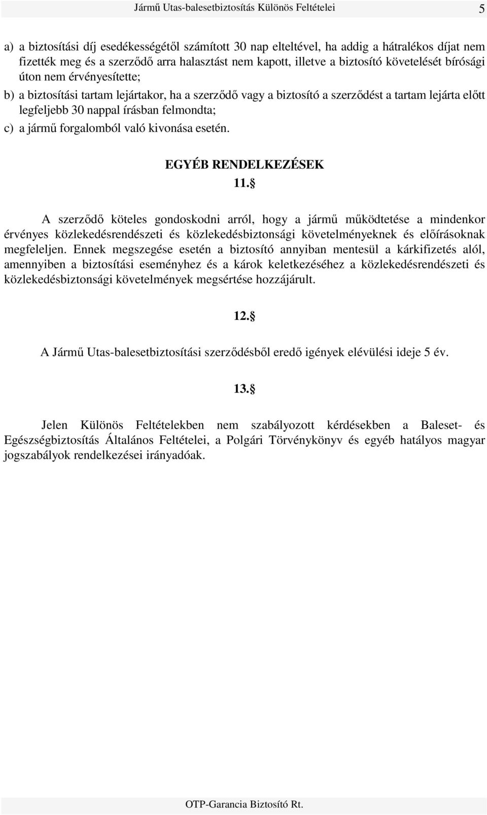kivonása esetén. EGYÉB RENDELKEZÉSEK 11.