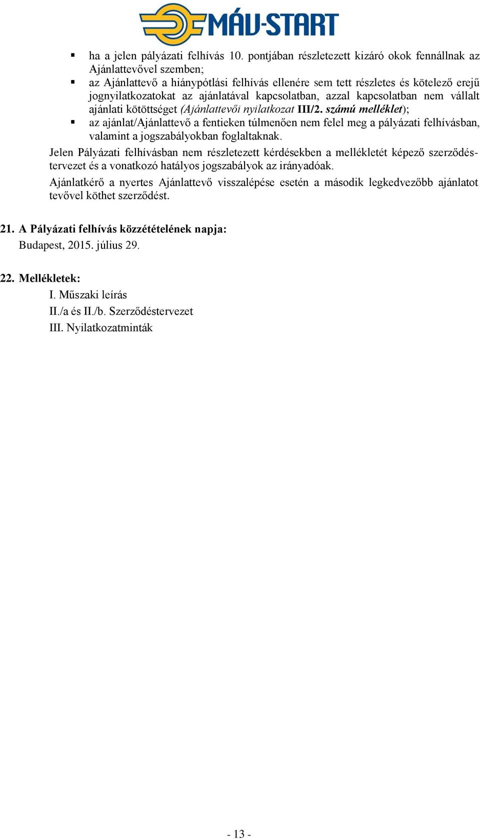 kapcsolatban, azzal kapcsolatban nem vállalt ajánlati kötöttséget (Ajánlattevői nyilatkozat III/2.