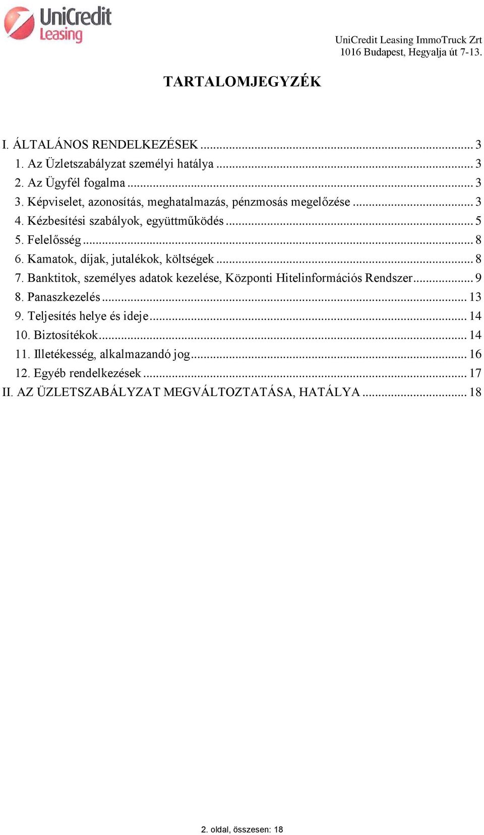 Kamatok, díjak, jutalékok, költségek... 8 7. Banktitok, személyes adatok kezelése, Központi Hitelinformációs Rendszer... 9 8. Panaszkezelés... 13 9.