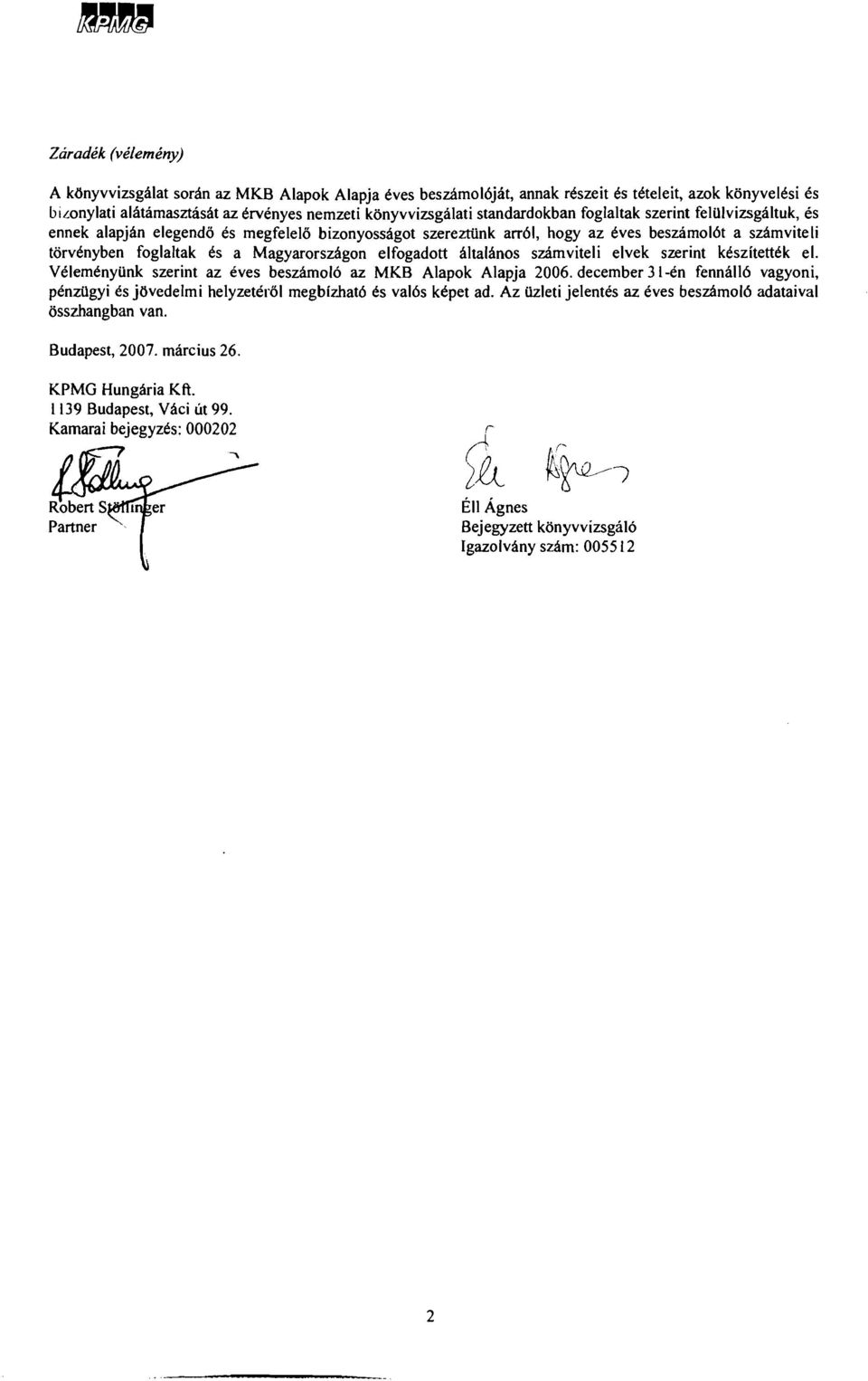 sdmviteli elvek szerint kcszitettck el. VClernCnyiink szerint az eves beszholo az MKB Alapok Alapja 2006.