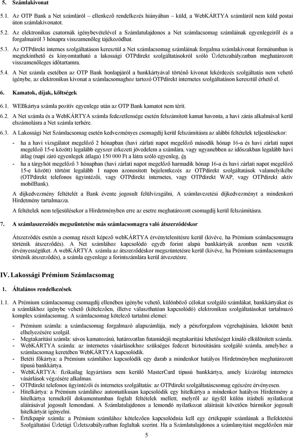 hónapra visszamenőleg tájékozódhat. 5.3.