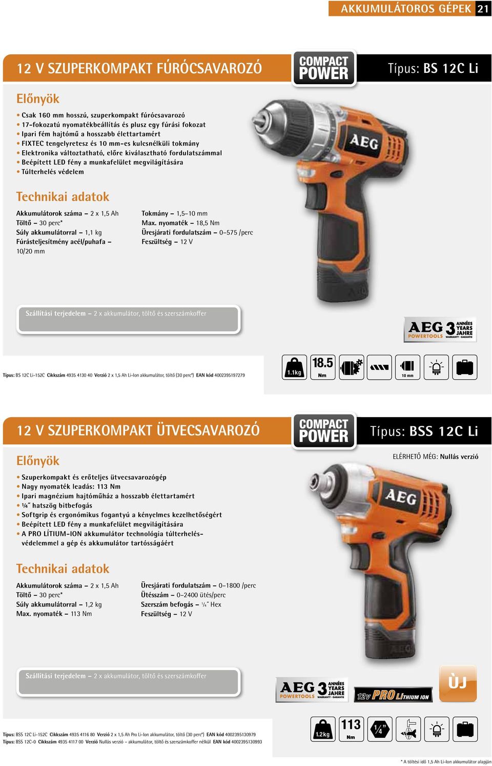 Túlterhelés védelem Súly akkumulátorral 1,1 kg Fúrásteljesítmény acél/puhafa 10/20 mm Tokmány 1,5 10 mm Max.