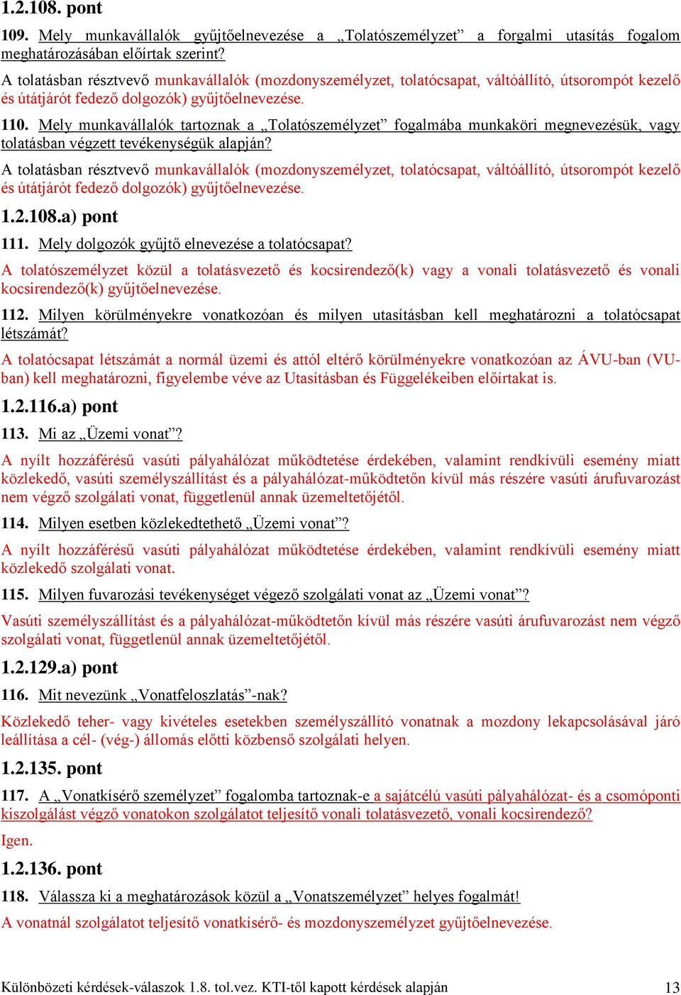 Mely munkavállalók tartoznak a Tolatószemélyzet fogalmába munkaköri megnevezésük, vagy tolatásban végzett tevékenységük alapján?