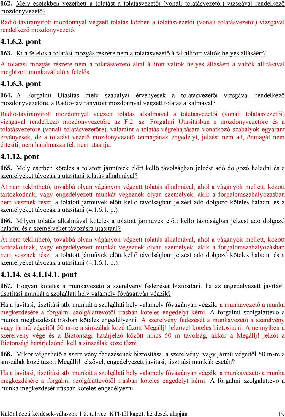 Ki a felelős a tolatási mozgás részére nem a tolatásvezető által állított váltók helyes állásáért?