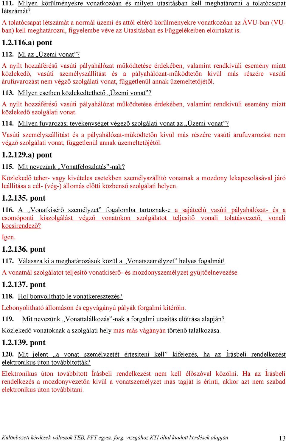 a) pont 112. Mi az Üzemi vonat?