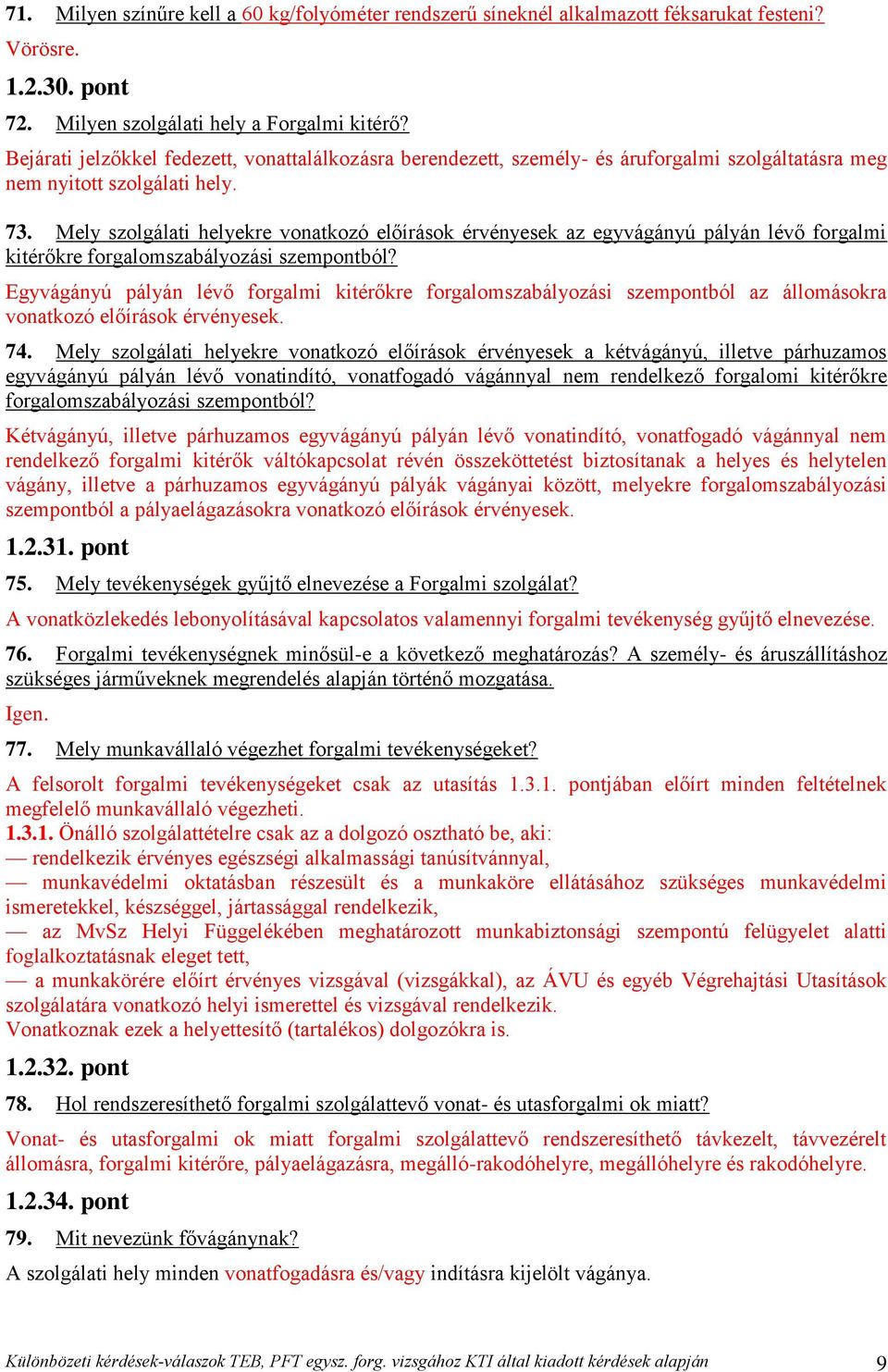Mely szolgálati helyekre vonatkozó előírások érvényesek az egyvágányú pályán lévő forgalmi kitérőkre forgalomszabályozási szempontból?