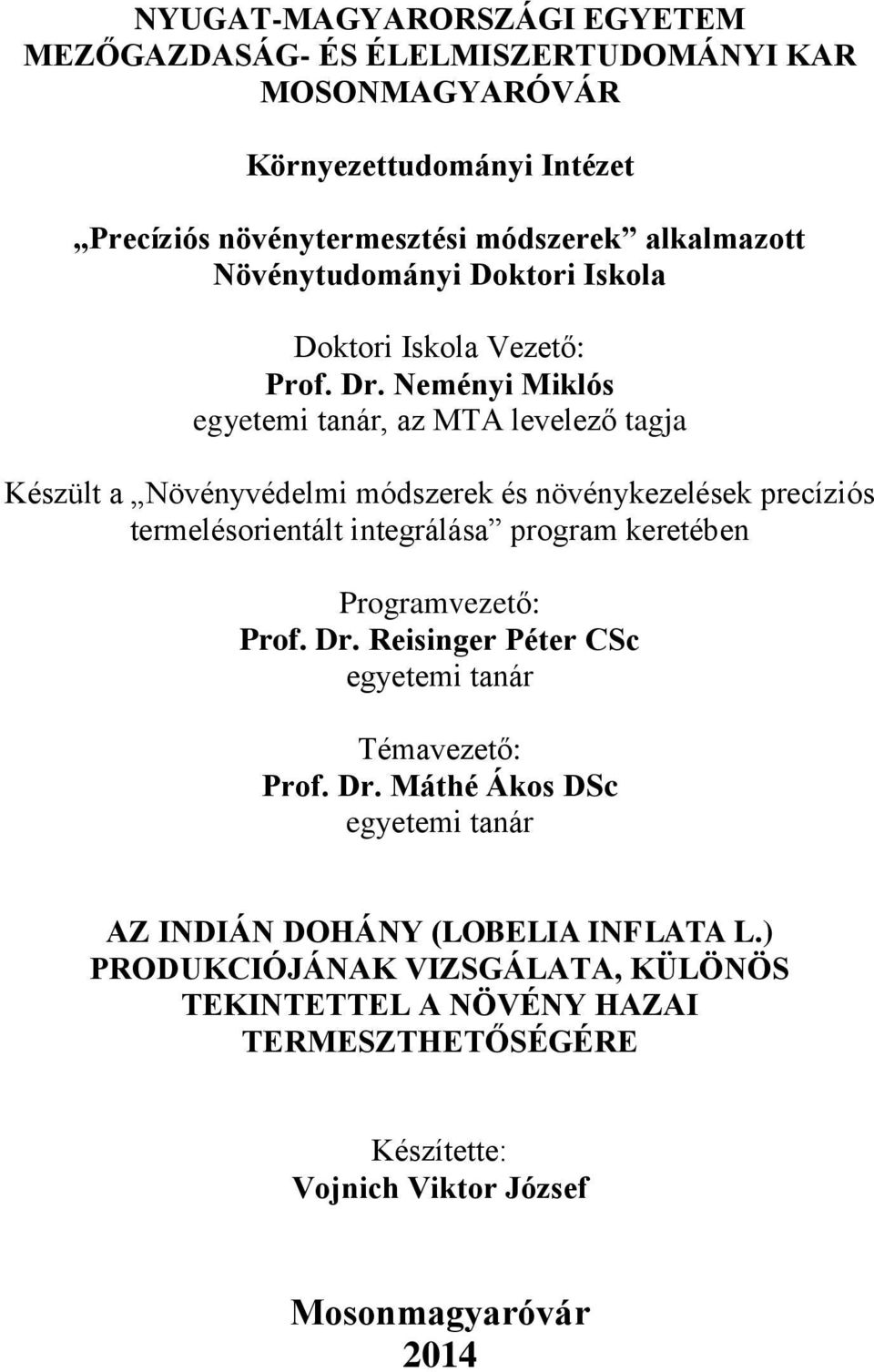 Neményi Miklós egyetemi tanár, az MTA levelező tagja Készült a Növényvédelmi módszerek és növénykezelések precíziós termelésorientált integrálása program keretében