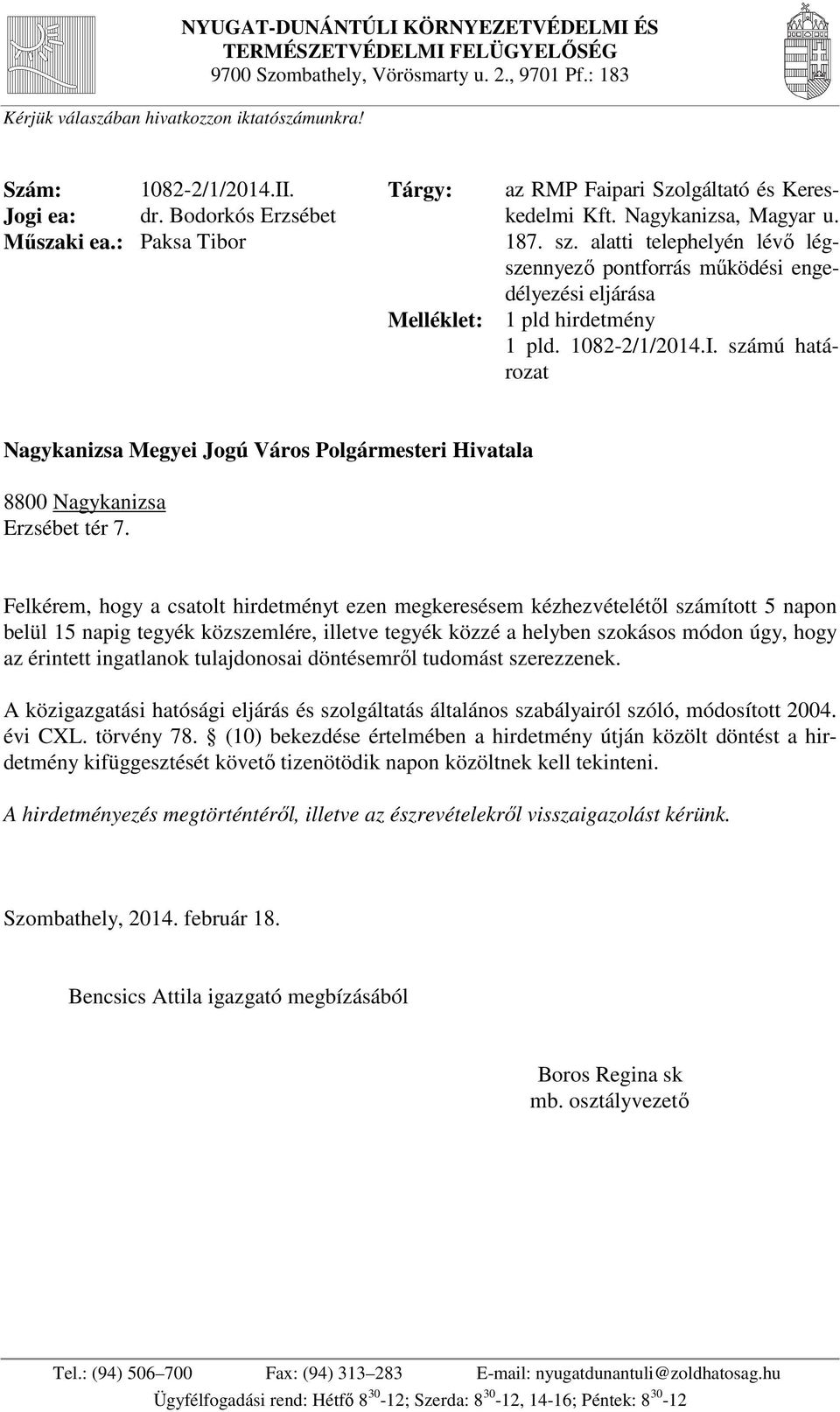 alatti telephelyén lévő légszennyező pontforrás működési engedélyezési eljárása Melléklet: 1 pld hirdetmény 1 pld. 1082-2/1/2014.I.