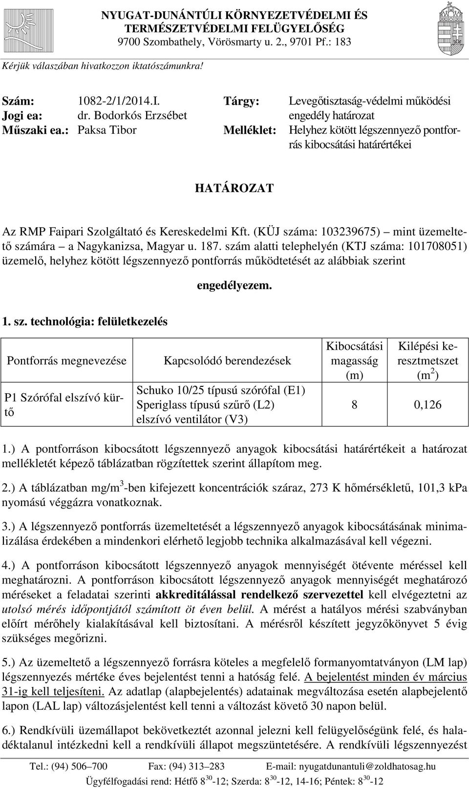 : Paksa Tibor Melléklet: Helyhez kötött légszennyező pontforrás kibocsátási határértékei HATÁROZAT Az RMP Faipari Szolgáltató és Kereskedelmi Kft.