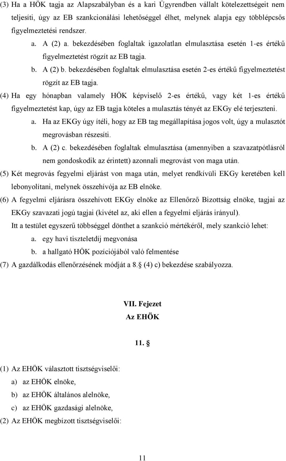 bekezdésében foglaltak elmulasztása esetén 2-es értékű figyelmeztetést rögzít az EB tagja.