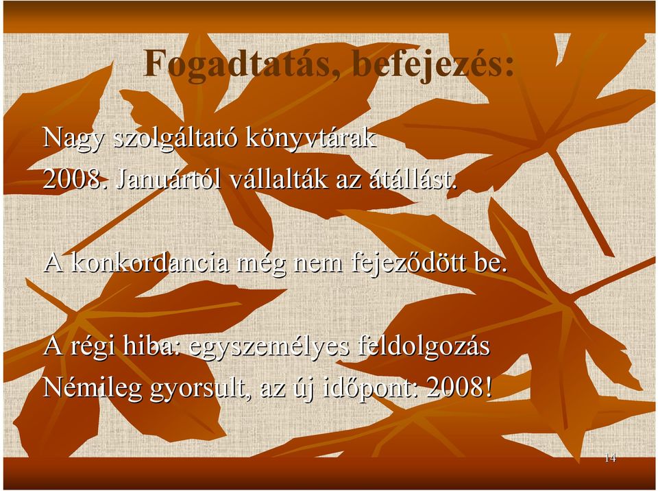 A konkordancia még m g nem fejeződött be.
