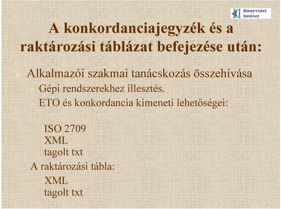 rendszerekhez illesztés.