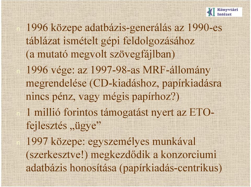pénz, vagy mégis papírhoz?