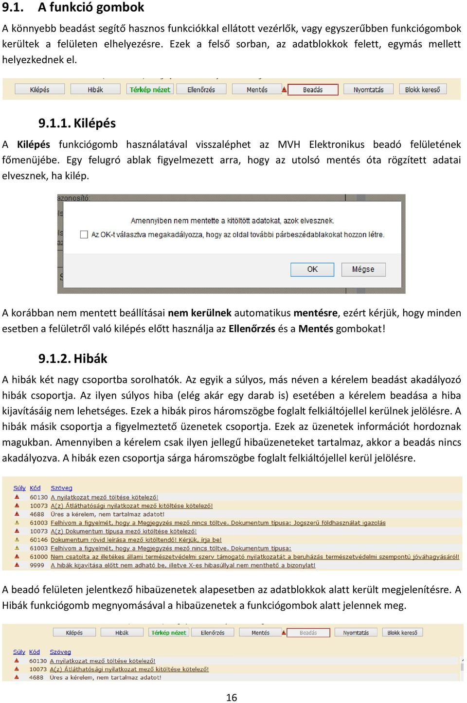 Egy felugró ablak figyelmezett arra, hogy az utolsó mentés óta rögzített adatai elvesznek, ha kilép.