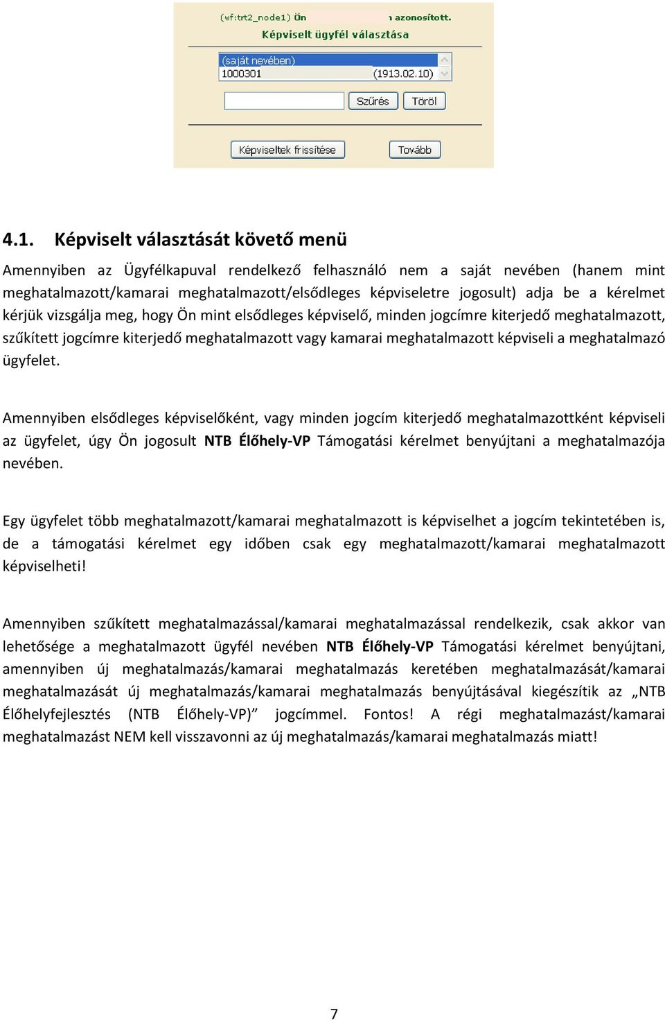 meghatalmazó ügyfelet.