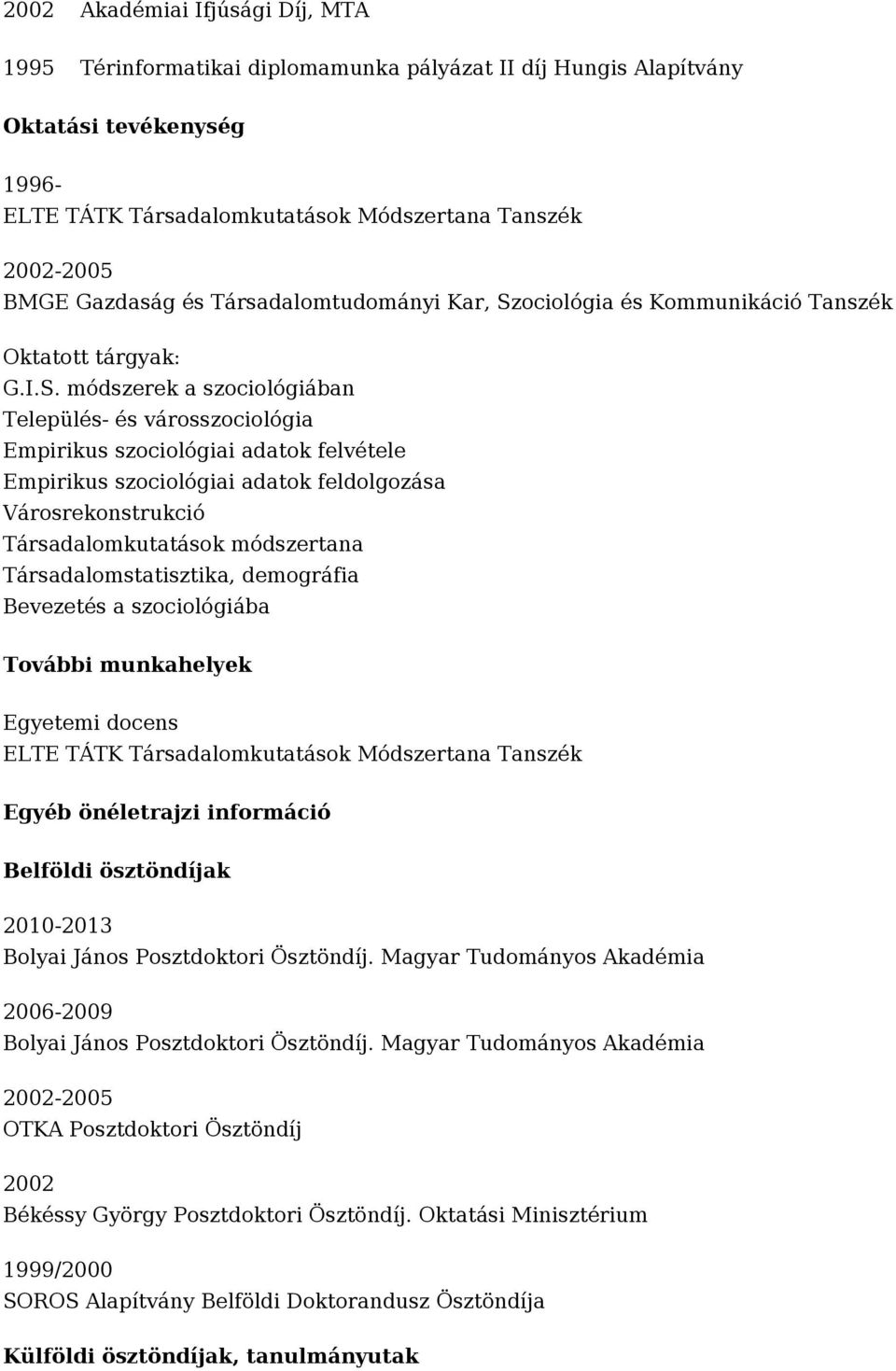 ociológia és Kommunikáció Tanszék Oktatott tárgyak: G.I.S.