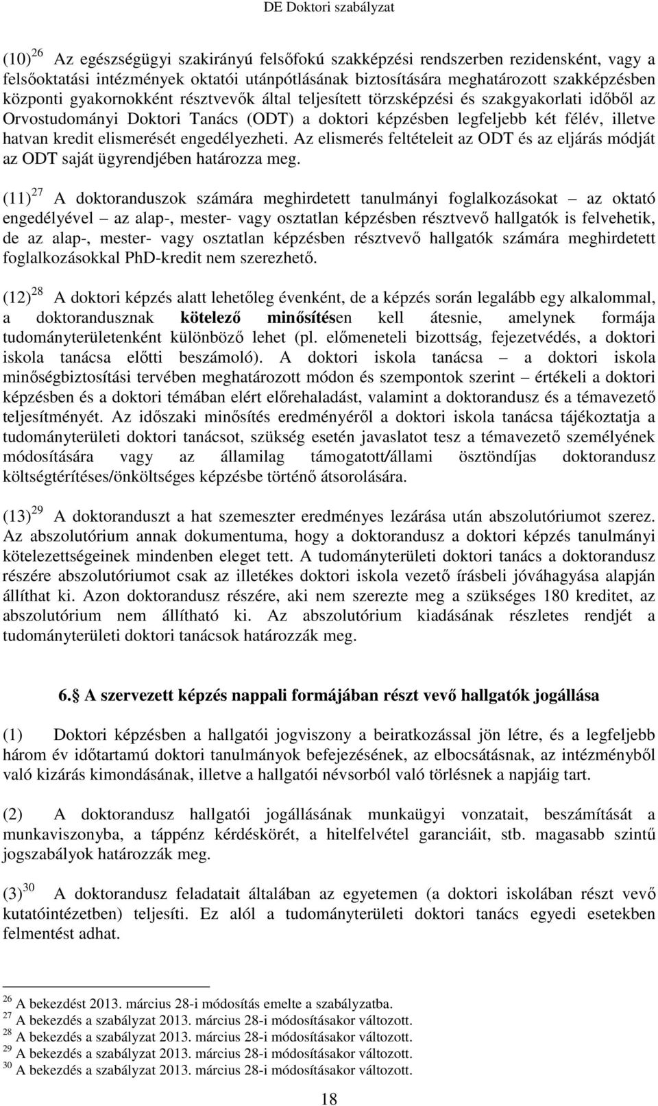 engedélyezheti. Az elismerés feltételeit az ODT és az eljárás módját az ODT saját ügyrendjében határozza meg.