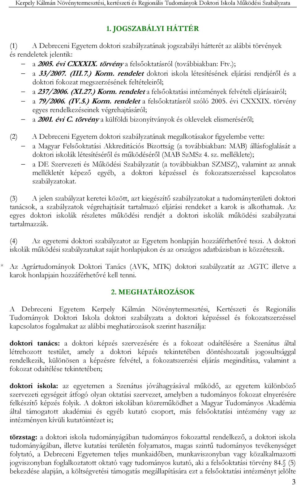 (IV.5.) Korm. rendelet a felsıoktatásról szóló 2005. évi CX