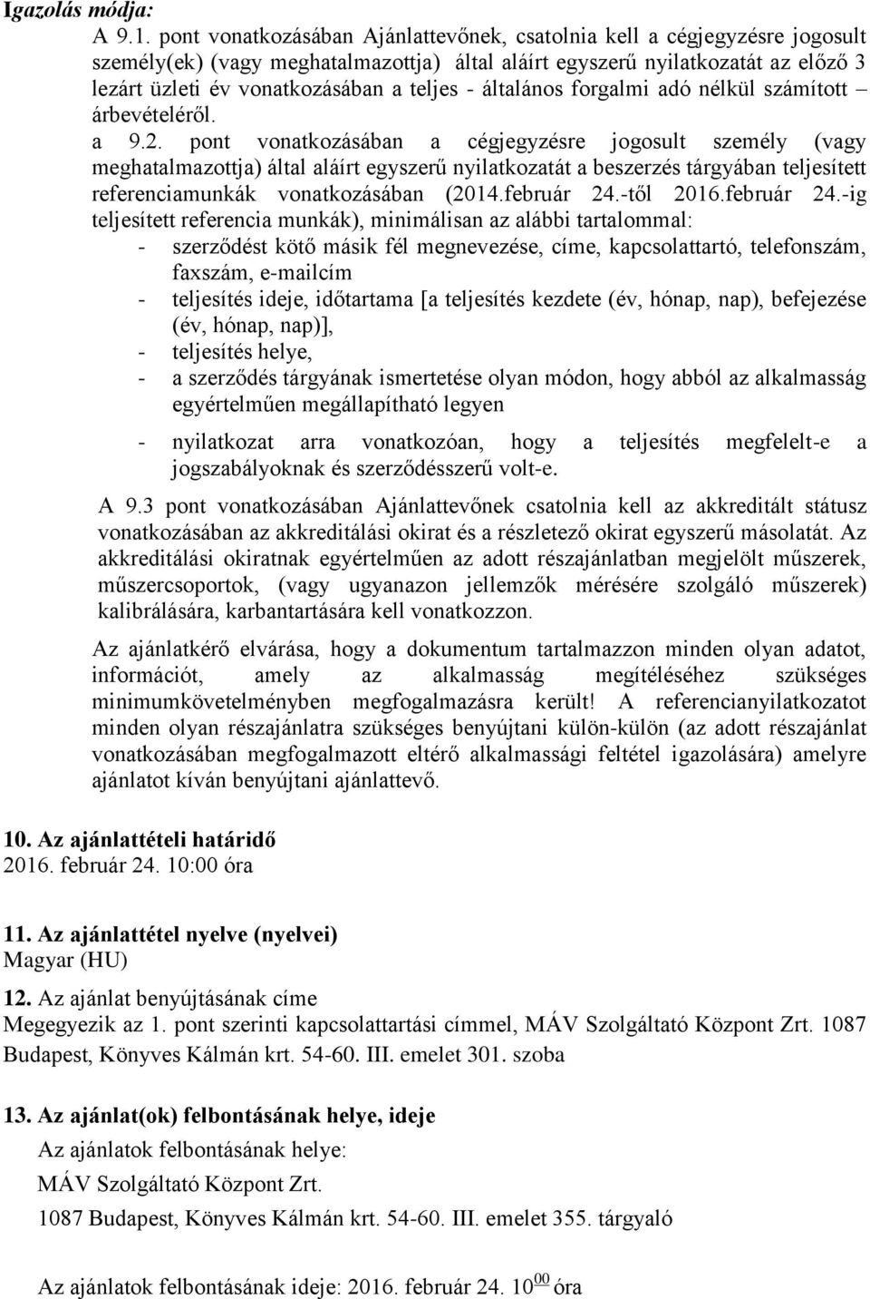 - általános forgalmi adó nélkül számított árbevételéről. a 9.2.