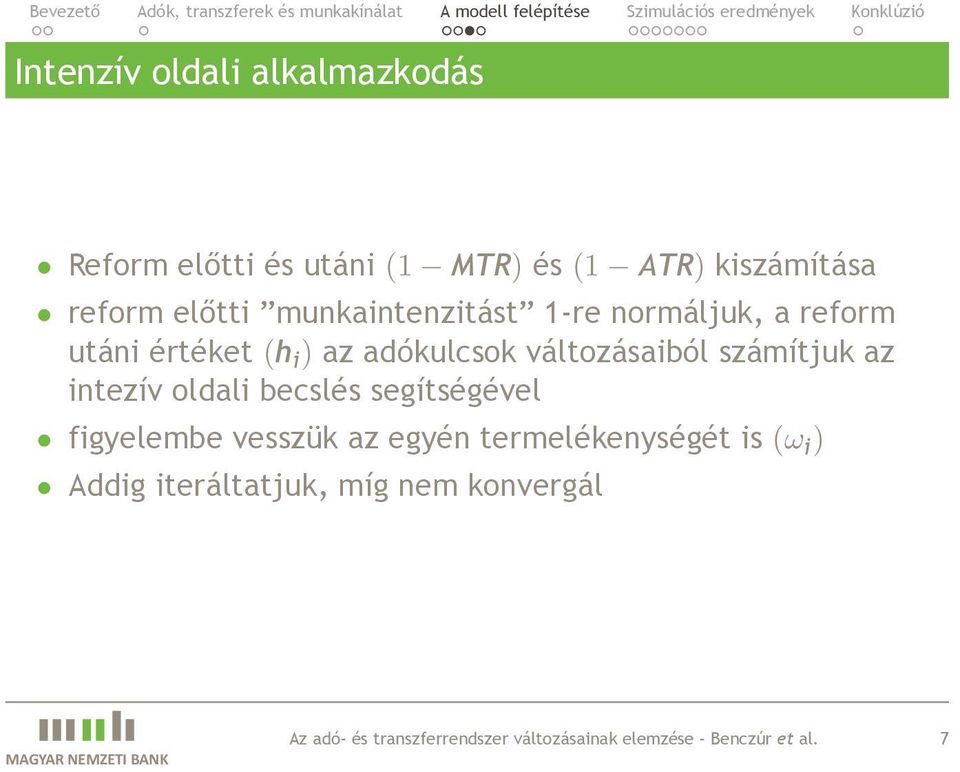 számítjuk az intezív oldali becslés segítségével figyelembe vesszük az egyén termelékenységét is (ω