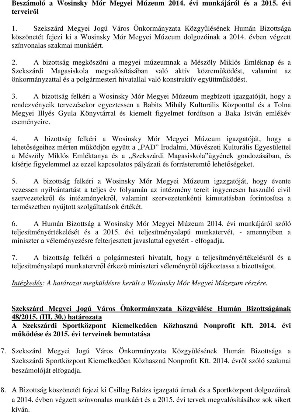 14. évben végzett színvonalas szakmai munkáért. 2.