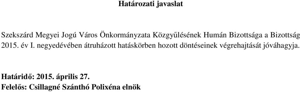 negyedévében átruházott hatáskörben hozott döntéseinek