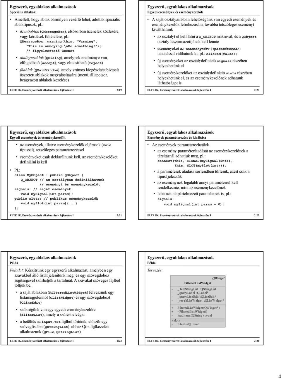 "); // figyelmeztető üzenet dialógusablak (QDialog), amelynek eredménye van, elfogadható (accept), vagy elutasítható (reject) főablak (QMainWindow), amely számos kiegészítést biztosít összetett
